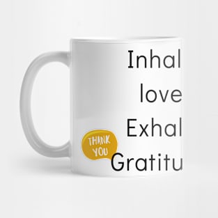 inhale love exhale gratitude Mug